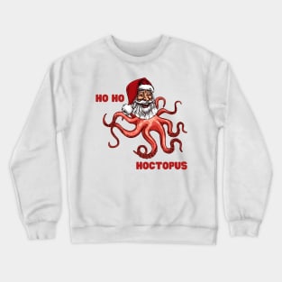 Santa Claus Ho Ho Hoctopus Octopus Ho Ho Ho Hohoho Jolly Santa Weird Alien Tentacles Octopi Funny Christmas Gift for Weirdos Laughing Santa Crewneck Sweatshirt